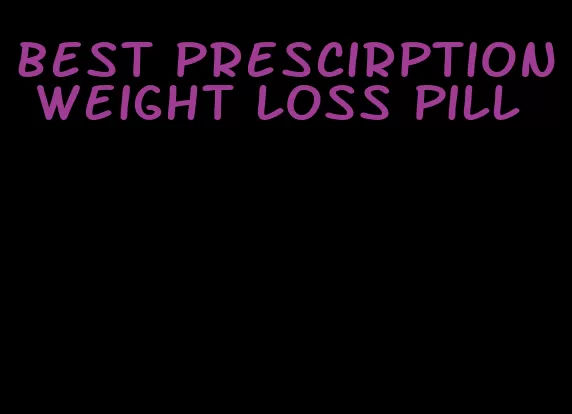 best prescirption weight loss pill