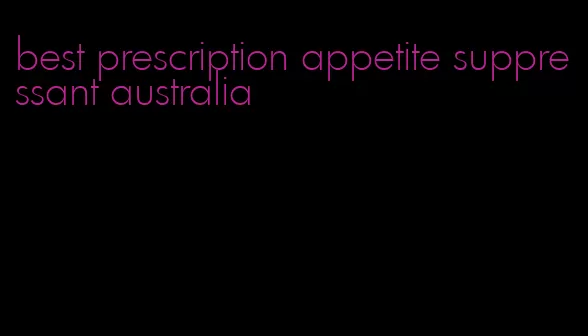 best prescription appetite suppressant australia