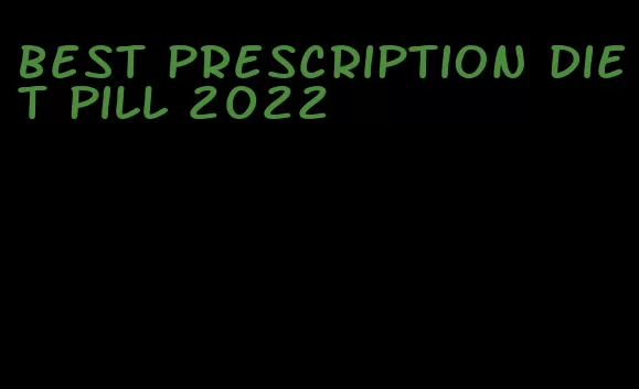 best prescription diet pill 2022