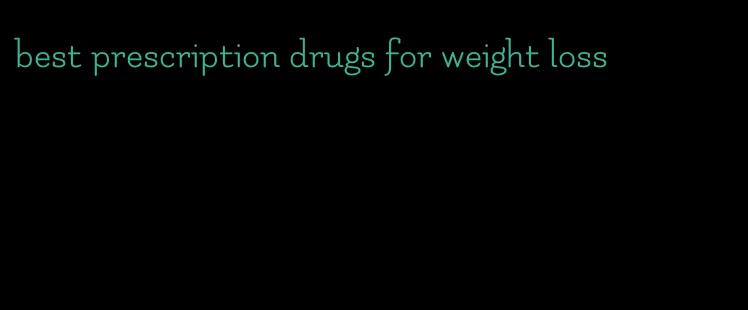 best prescription drugs for weight loss