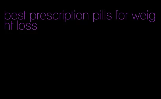 best prescription pills for weight loss