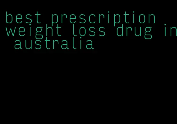 best prescription weight loss drug in australia