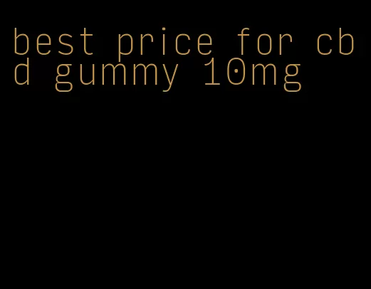 best price for cbd gummy 10mg