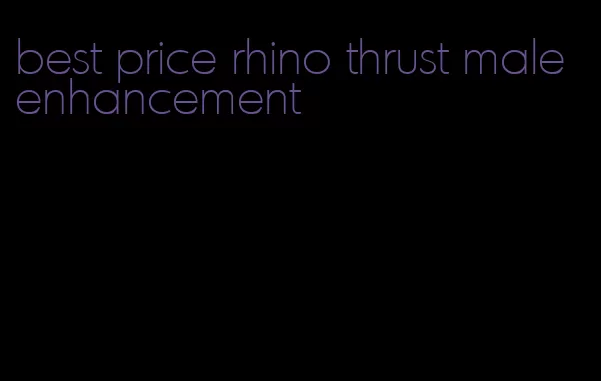 best price rhino thrust male enhancement