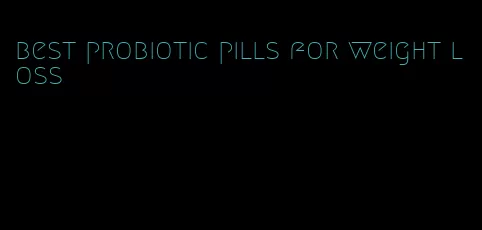 best probiotic pills for weight loss