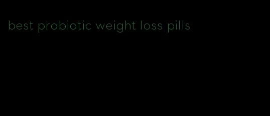 best probiotic weight loss pills