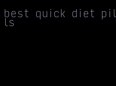 best quick diet pills