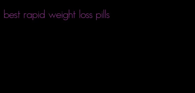 best rapid weight loss pills