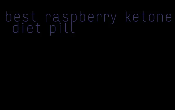 best raspberry ketone diet pill