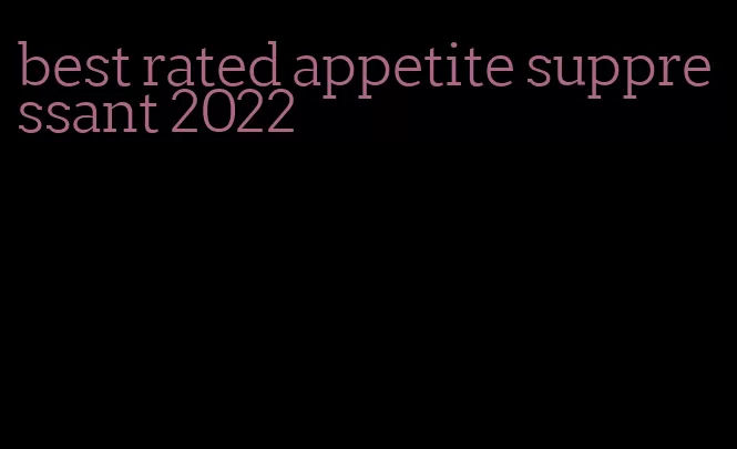 best rated appetite suppressant 2022