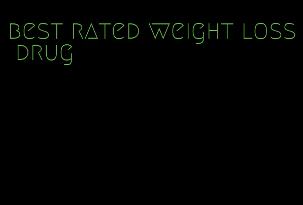 best rated weight loss drug