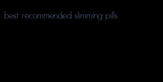 best recommended slimming pills