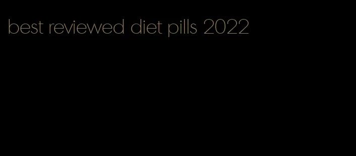 best reviewed diet pills 2022