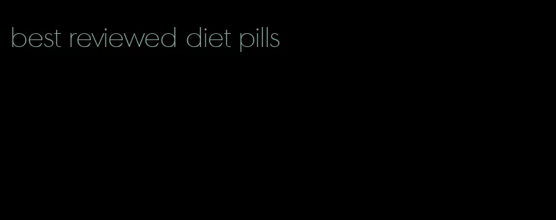 best reviewed diet pills