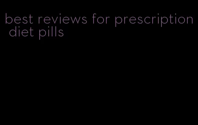 best reviews for prescription diet pills