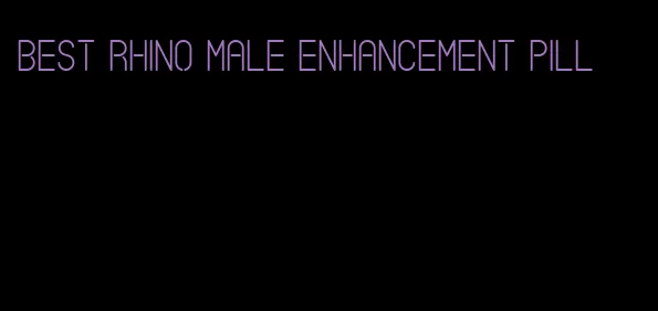 best rhino male enhancement pill