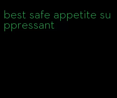 best safe appetite suppressant