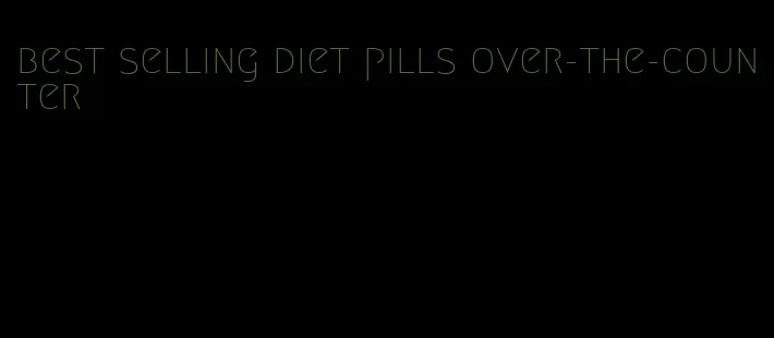 best selling diet pills over-the-counter