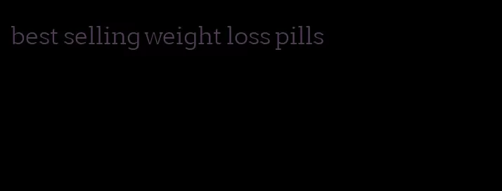 best selling weight loss pills