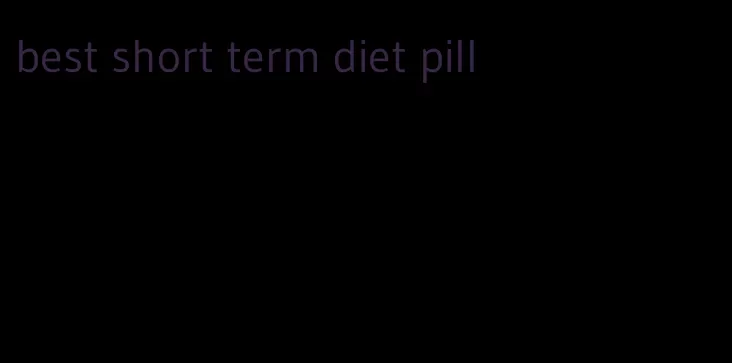 best short term diet pill