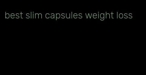 best slim capsules weight loss