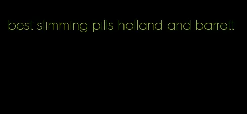 best slimming pills holland and barrett