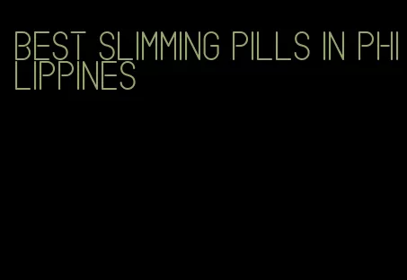 best slimming pills in philippines