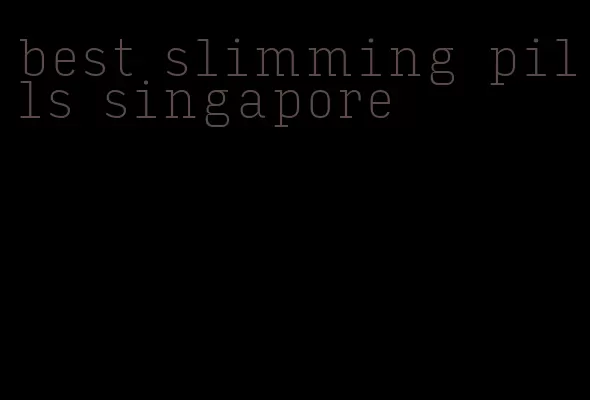 best slimming pills singapore