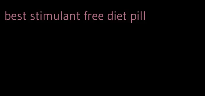 best stimulant free diet pill