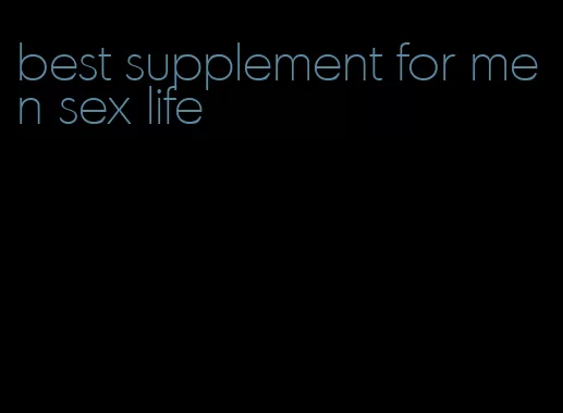 best supplement for men sex life