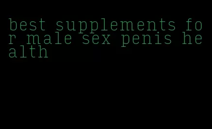 best supplements for male sex penis health