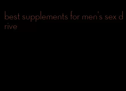 best supplements for men's sex drive