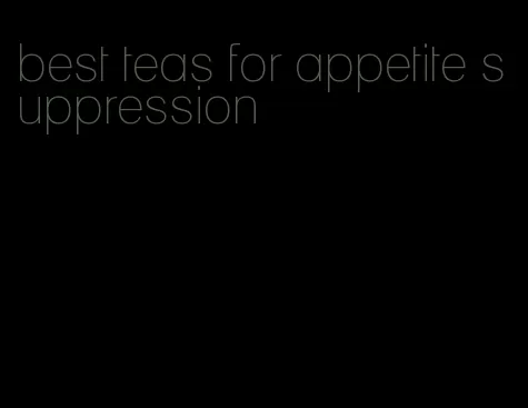 best teas for appetite suppression