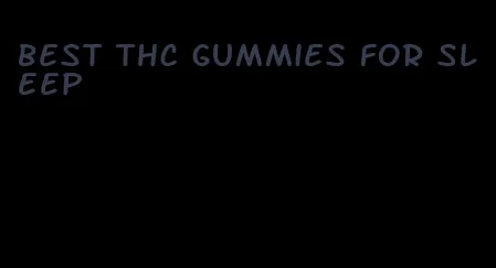 best thc gummies for sleep