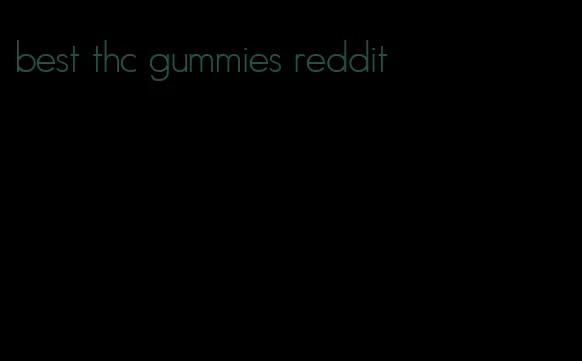 best thc gummies reddit