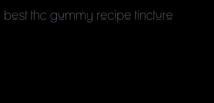 best thc gummy recipe tincture