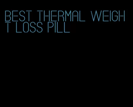 best thermal weight loss pill