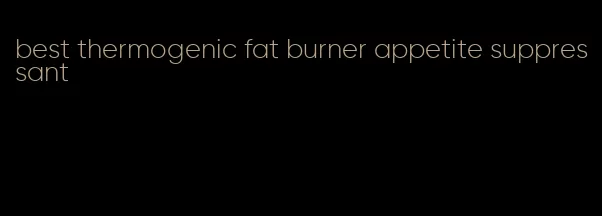 best thermogenic fat burner appetite suppressant