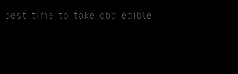 best time to take cbd edible