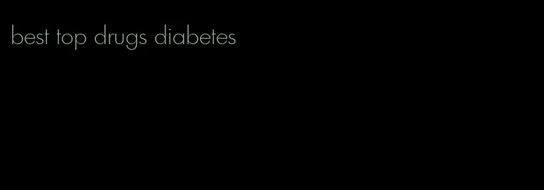 best top drugs diabetes