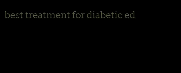 best treatment for diabetic ed