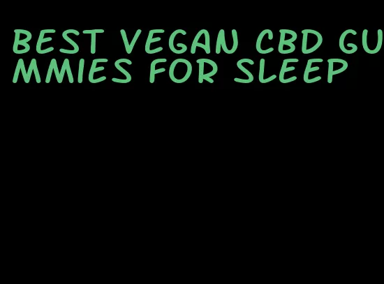 best vegan cbd gummies for sleep