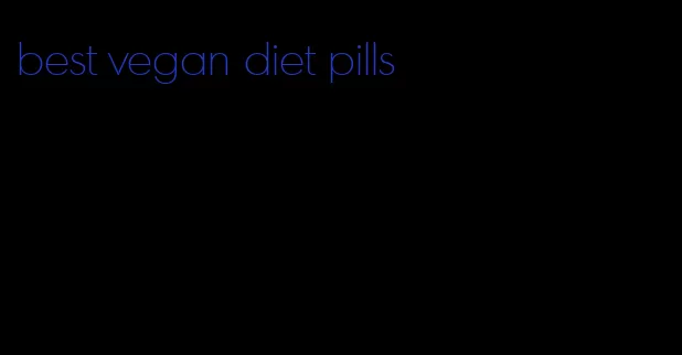 best vegan diet pills