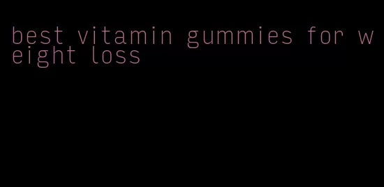 best vitamin gummies for weight loss