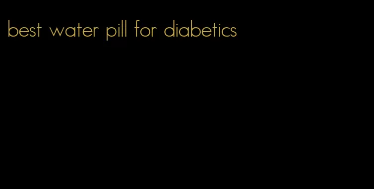 best water pill for diabetics