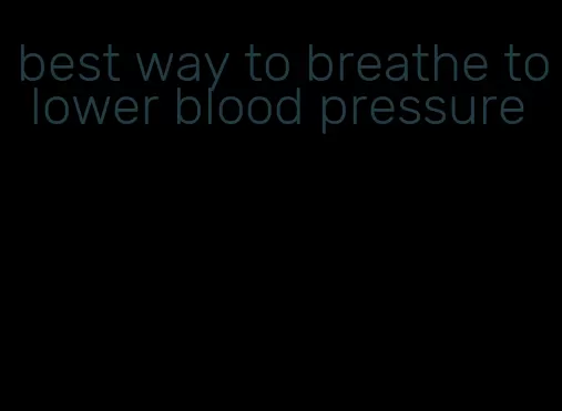 best way to breathe to lower blood pressure