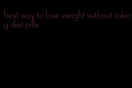 best way to lose weight without taking diet pills