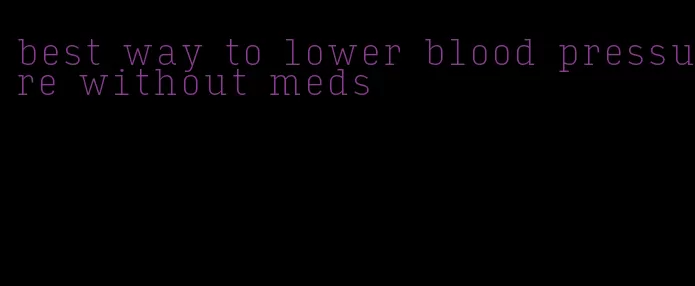 best way to lower blood pressure without meds