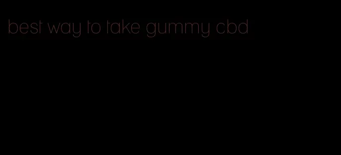 best way to take gummy cbd