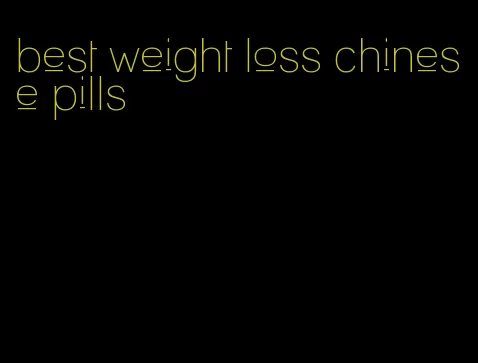 best weight loss chinese pills